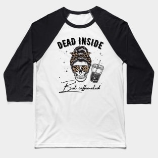 Dead Inside But Caffeinated Skeleton Baseball T-Shirt